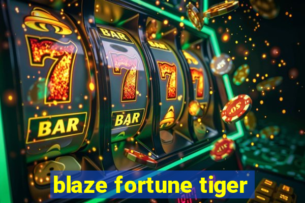 blaze fortune tiger